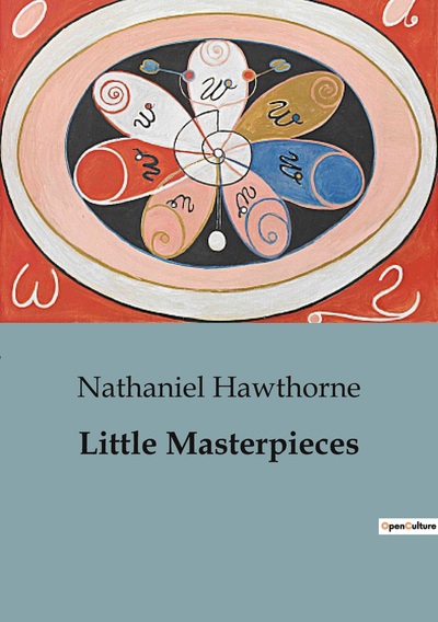 Little Masterpieces - Nathaniel Hawthorne