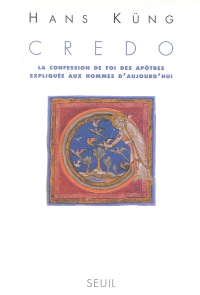 Credo. La Confession de foi des Apôtres expliquée aux hommes d'aujourd'hui - Hans Kung