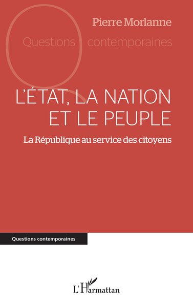 L’État, La Nation Et Le Peuple, La République Au Service Des Citoyens - Pierre Morlanne