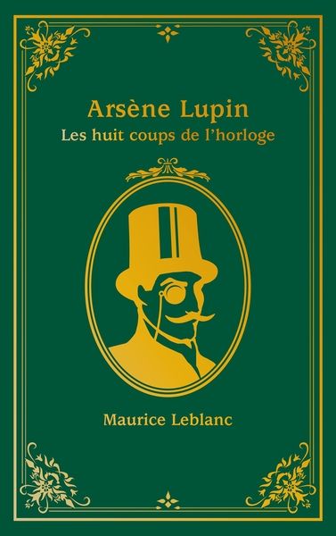 Les Huit coups de l'horloge - Arsène Lupin - Les Huit coups de l'horloge