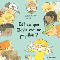 Est-ce que Clovis est un papillon ? - Guylaine Guay