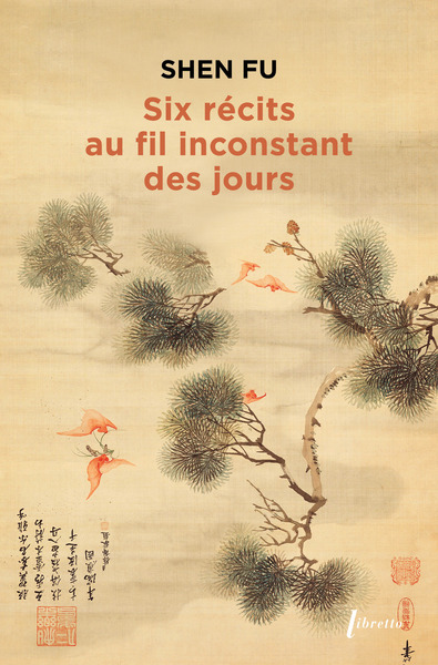 Six récits au fil inconstant des jours - Shen Fu