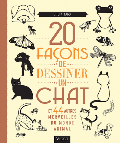 20 façons de dessiner un chat et 44 autres merveilles du monde animal