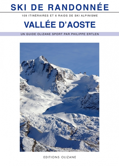 Ski de randonnée, vallée d'Aoste / 109 itinéraires et 6 raids de ski alpinisme : val Ferret, vallée