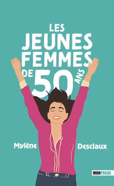 Les Jeunes femmes de 50 ans - Mylène Desclaux