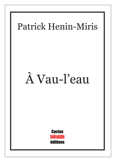 À Vau-L’Eau - Patrick  Henin-Miris