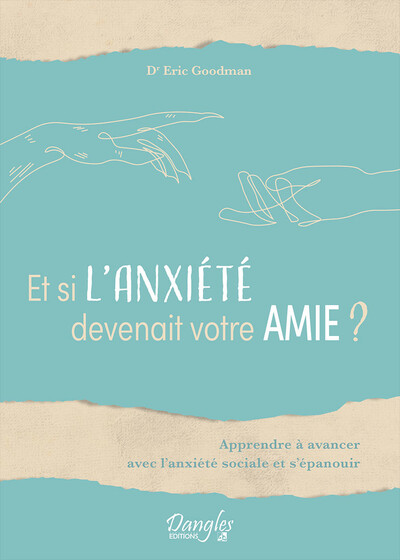 Et si l'anxiété devenait votre amie ? Apprendre à avancer avec l'anxiété sociale et s'épanouir