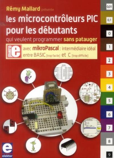 Les microcontrôleurs PIC pour les débutants qui veulent programmer sans patauger