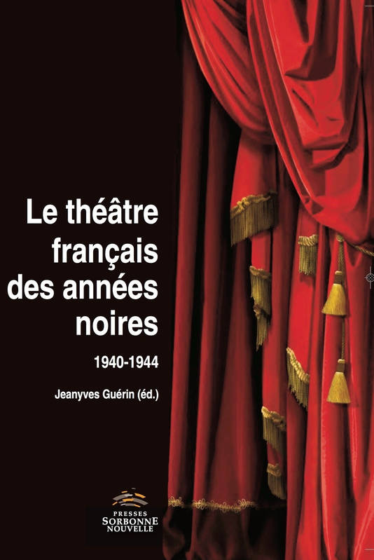 Le théâtre français des années noires 1940-1944