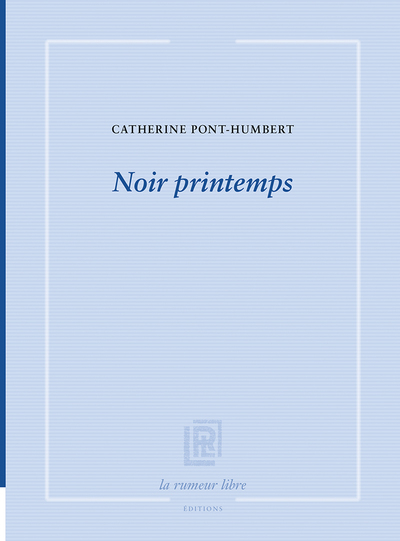 Noir Printemps - Catherine Pont-Humbert