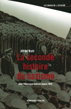 La seconde histoire du nazisme - Dans l'Allemagne fédérale depuis 1945