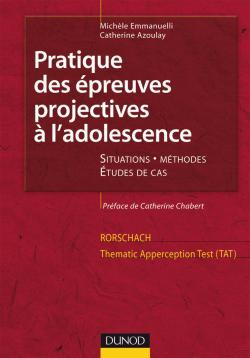 Pratique des épreuves projectives à l'adolescence. Rorschach et TAT - Michèle Emmanuelli