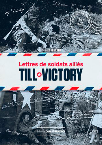 Till Victory, lettres de soldats alliés - Clement Horvath