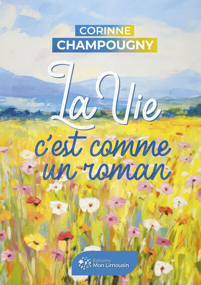 La Vie C'Est Comme Un Roman - Corinne Champougny