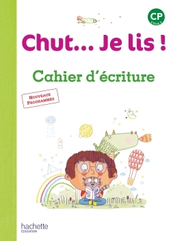 Chut... Je lis ! Méthode de lecture CP - Cahier d'écriture - Ed. 2016