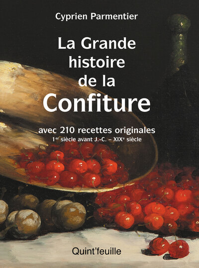 La grande histoire de la confiture - Cyprien Parmentier