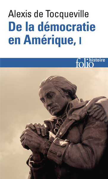 De la démocratie en Amérique - Volume 1 - Alexis de Tocqueville