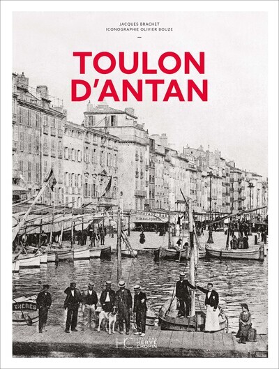 Toulon d'Antan - Nouvelle édition - Jacques Brachet