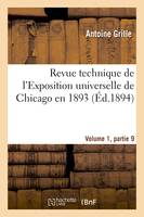 Revue technique de l'Exposition universelle de Chicago en 1893 Volume 1, partie 9 - Antoine Grille