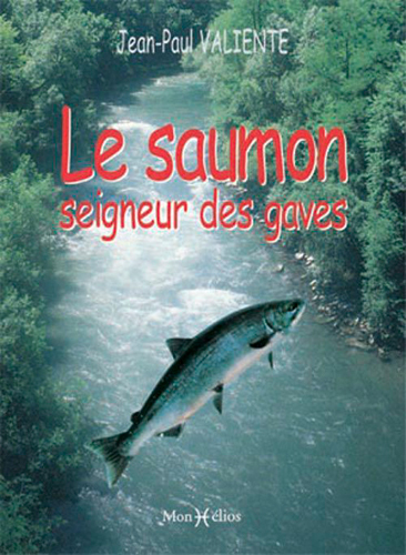 Saumon, seigneur des gaves (Le) - Jean-Paul Valiente