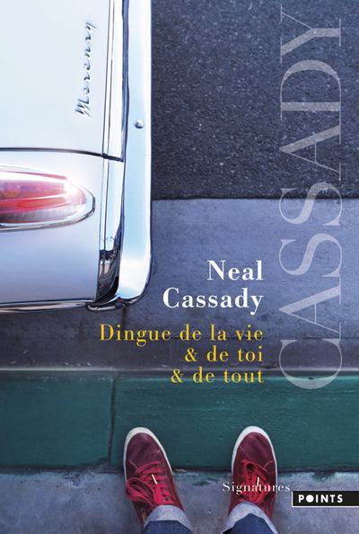 Dingue de la vie & de toi & de tout - Neal Cassady