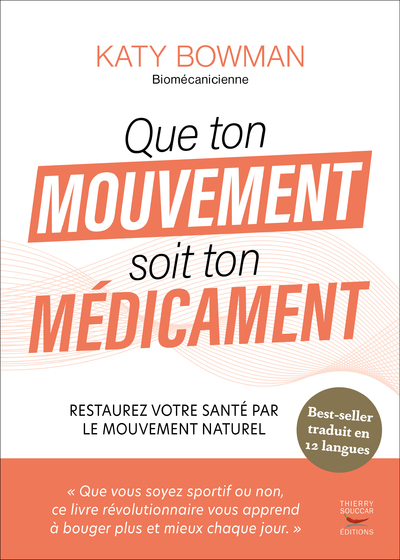 Que ton mouvement soit ton médicament - Restaurez votre santé par le mouvement naturel