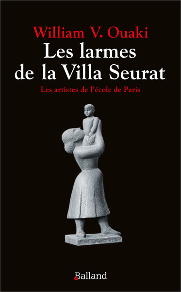 Les larmes de la Villa Seurat - William Ouaki