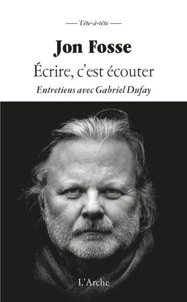 Ecrire c'est écouter - Jon Fosse