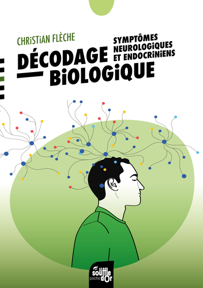 Décodage biologique : symptômes neurologiques et endocriniens - Christian Flèche