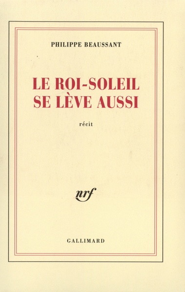 Le Roi-Soleil se lève aussi - Philippe Beaussant