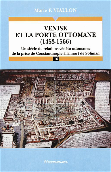 Venise et la porte ottomane (1453-1566) - Marie-Françoise Viallon-Schoneveld