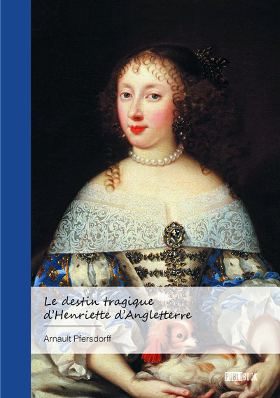 Le destin tragique d'Henriette d'Angleterre