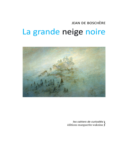 La grande neige noire - Jean de Boschère