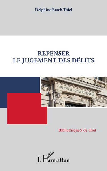 Repenser Le Jugement Des Délits - Delphine Brach-Thiel