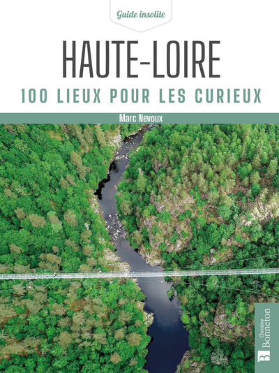 Haute-Loire. 100 lieux pour les curieux