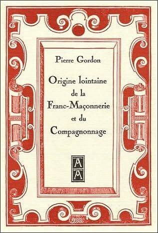 Origine lointaine de la franc-maçonnerie et du compagnonnage