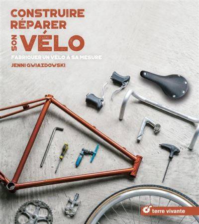 Construire, réparer son vélo - Jenni Gwiazdowski