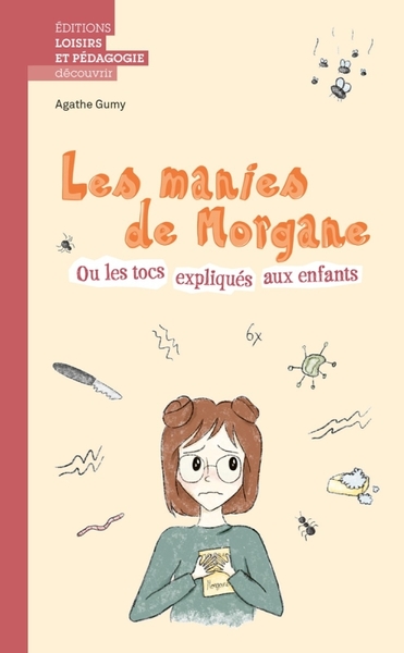 Les manies de Morgane ou les tocs expliqués aux enfants - Agathe GUMY, Natasa KOMLENOVIC