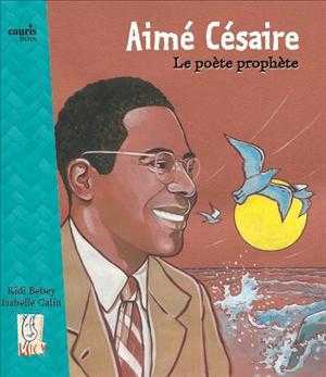 Aime Cesaire, Le Poete Prophete - Kidi Bebey