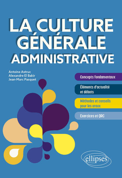 La culture générale administrative - Antoine Astruc, Alexandre El Bakir, Jean-Marc Pasquet