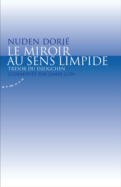 Le miroir au sens limpide - Trésor du dzogchen