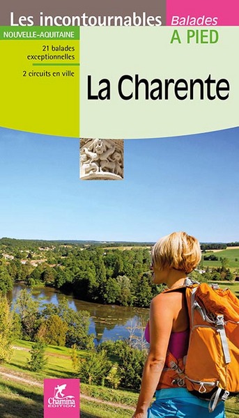 La Charente / Nouvelle-Aquitaine : 21 balades exceptionnelles, 2 circuits en ville - Mathias, Jean-Christophe