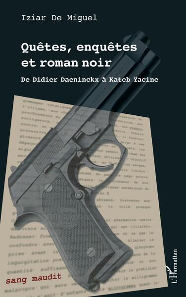 Quêtes, enquêtes et roman noir - Iziar De Miguel