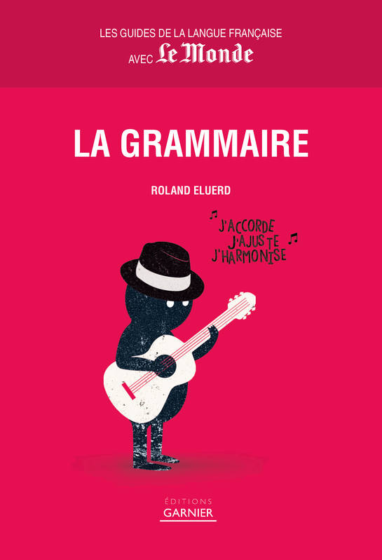 Guides De La Langue Française Avec Le Monde : La Grammaire