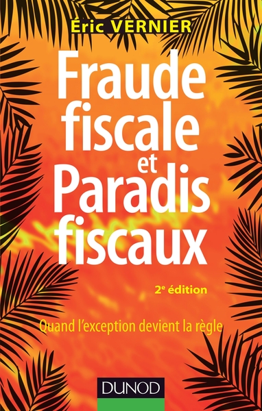 Fraude fiscale et paradis fiscaux - 2e éd. - Quand l'exception devient la règle - Eric Vernier