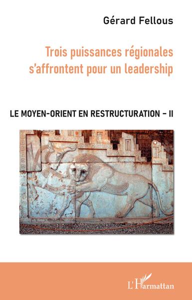 Le Moyen-Orient en restructuration - Volume 2