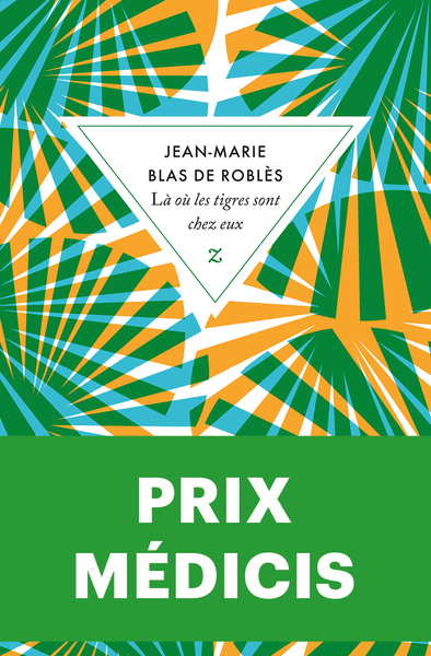 Là où les tigres sont chez eux - Jean-Marie Blas de Roblès