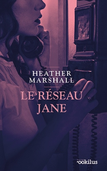 Le Réseau Jane - Heather Marshall