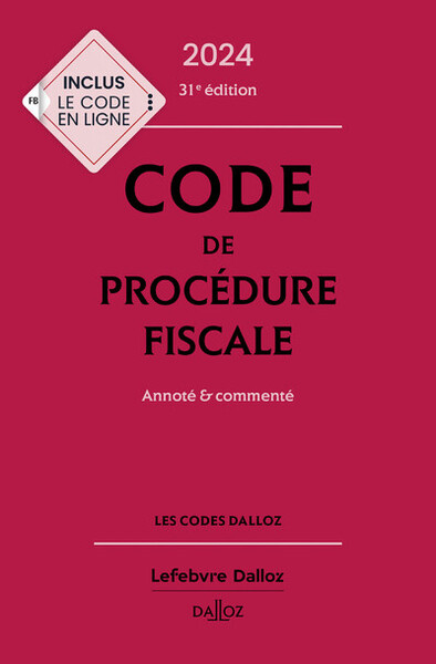 Code de procédure fiscale 2024, annoté et commenté. 31e éd.