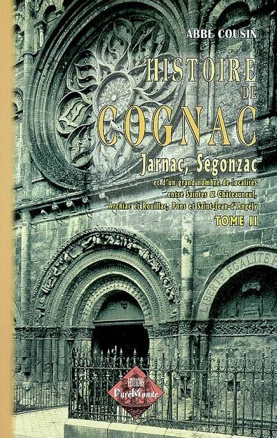 Histoire de Cognac, Jarnac, Segonzac... (tome II)